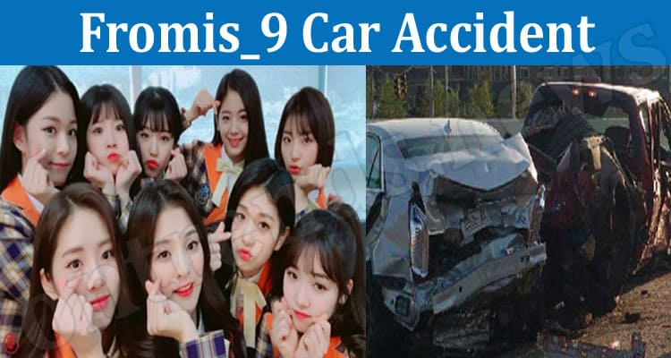 Latest News Fromis_9 Car Accident