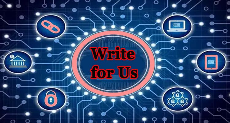 About general informatiol Blockchain Write for Us