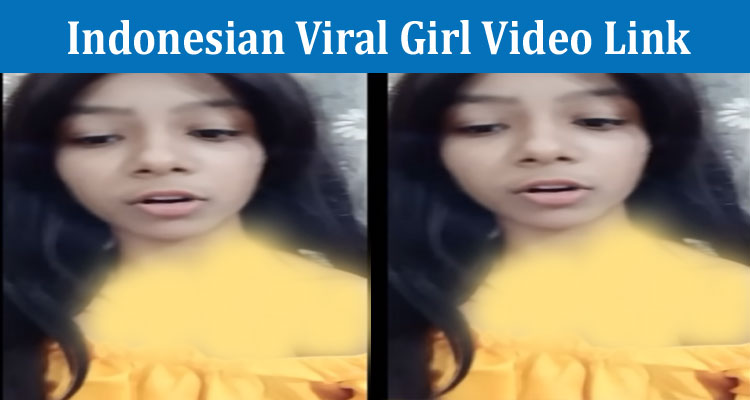 Latest News Indonesian Viral Girl Video Link