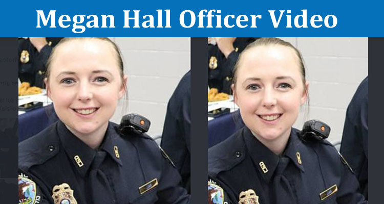 Latest News Megan Hall Officer Video