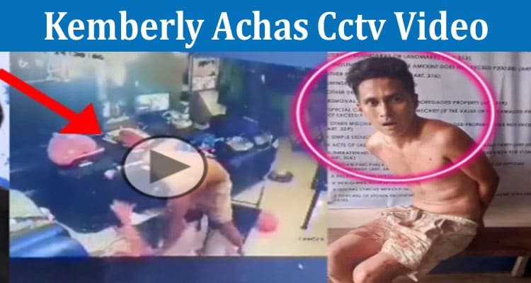Latest News Kemberly Achas Cctv Video