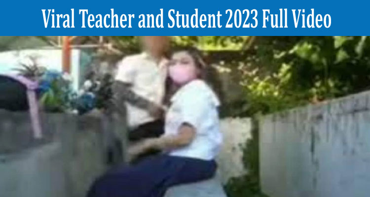 Latest News Viral Teacher and Student 2023 Full Video
