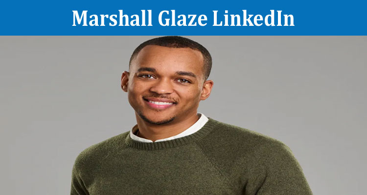 Latest News Marshall Glaze LinkedIn