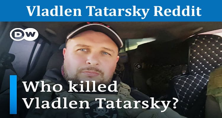 Latest News Vladlen Tatarsky Reddit