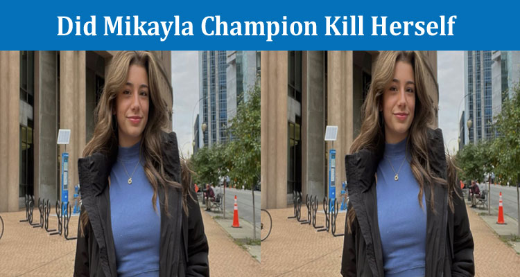 Latest News Did Mikayla Champion Kill Herself